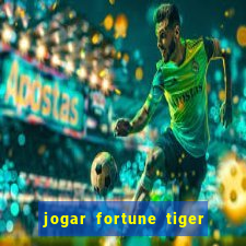 jogar fortune tiger de graca